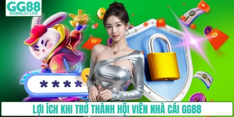 Lợi ích khi trở thành hội viên nhà cái GG88