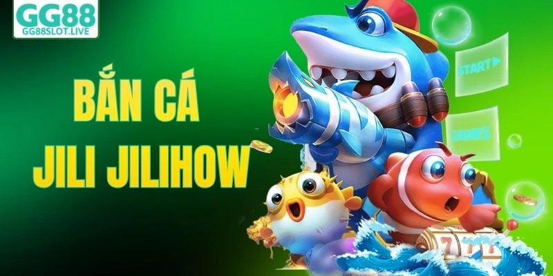 bắn cá jili jilihow