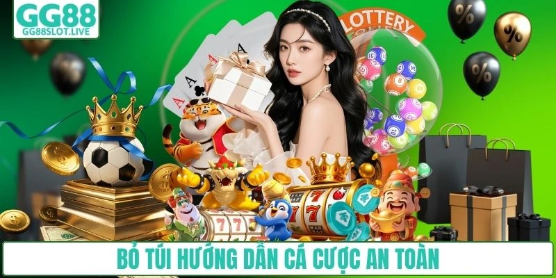 Bỏ túi hướng dẫn cá cược an toàn