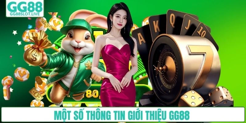 Một số thông tin giới thiệu GG88 