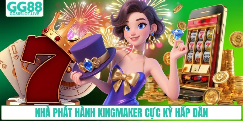 Nhà phát hành Kingmaker cực kỳ hấp dẫn