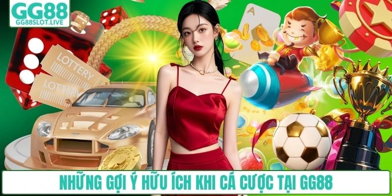 Những gợi ý hữu ích khi cá cược tại GG88