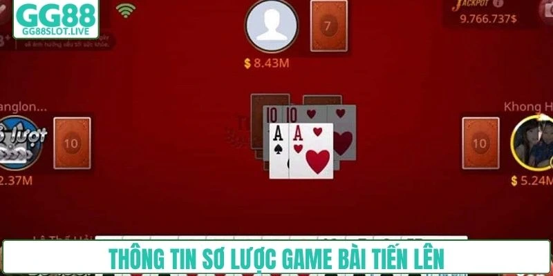 Thông tin sơ lược game bài tiến lên