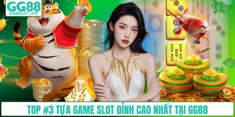 Top #3 tựa game slot đỉnh cao nhất tại GG88